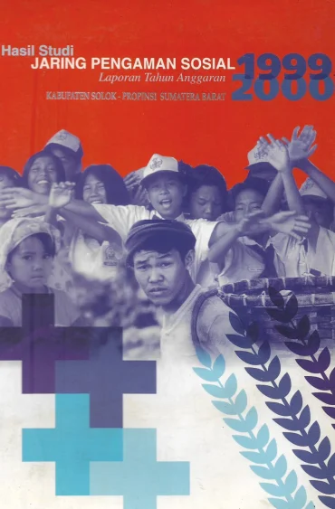 Hasil Studi Jaring Pengaman Sosial Laporan Tahun Anggaran 1999-2000 Kabupaten Solok Propinsi Sumatera Barat