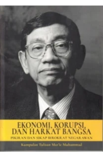 Ekonomi Korupsi dan Harkat Bangsa Pikiran dan Sikap Birokrat Negarawan Kumpulan Tulisan Marie Muhammad 