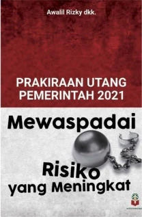 Prakiraan Utang Pemerintah Indonesia 2021 Mewaspadai Risiko yang Meningkat