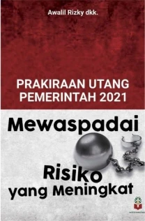 Prakiraan Utang Pemerintah Indonesia 2021: Mewaspadai Risiko yang Meningkat